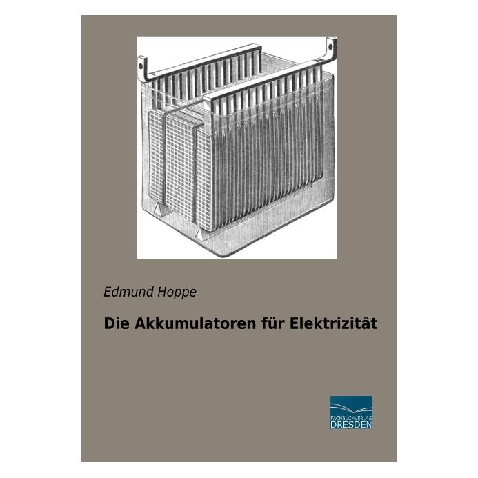 Fachbuchverlag Die Akkumulatoren für Elektrizität (Deutsch, Softcover, Edmund Hoppe) (56134958)