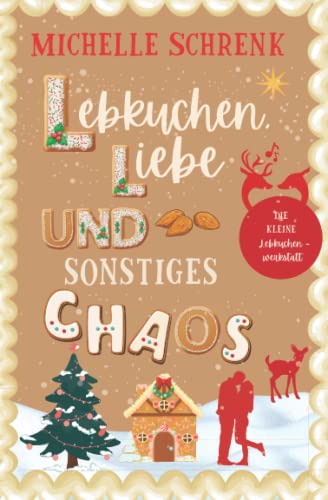 Michelle Schrenk - Lebkuchen, Liebe und sonstiges Chaos: Die kleine Lebkuchenwerkstatt, Winterroman - Preis vom 06.10.2026 07:26:00 h