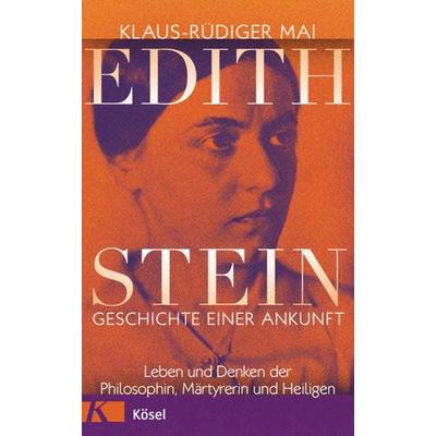 Edith Stein – Geschichte einer Ankunft, Gebundene Ausgabe von Klaus-Rüdiger Mai, Kösel, 978-3-466-37271-3