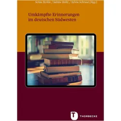 Umkämpfte Erinnerungen im deutschen Südwesten, Fachbücher von Sylvia Schraut, Sabine Holtz, Senta Herkle