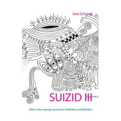 Suizid III, Taschenbuch von Uwe Schmidt, BoD – Books on Demand, 978-3-7347-9718-7