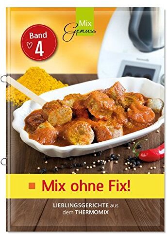 Corinna Wild - Mix ohne Fix - BAND 4!: Lieblingsgerichte aus dem Thermomix - Preis vom 11.10.2026 03:10:56 h