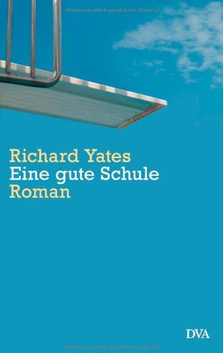 Richard Yates - Eine gute Schule. Roman - Preis vom 02.10.2026 23:42:20 h