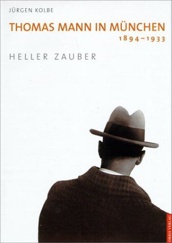 Jürgen Kolbe - Thomas Mann in München 1894-1933 - Preis vom 09.10.2026 07:28:09 h