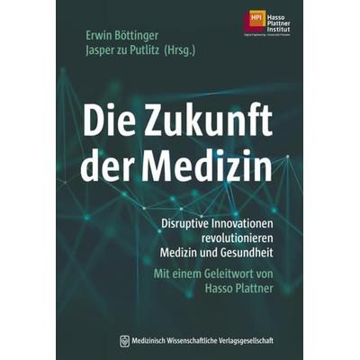 Die Zukunft der Medizin, Taschenbuch von , MWV Medizinisch Wissenschaftliche Verlagsgesellschaft, 978-3-95466-398-9
