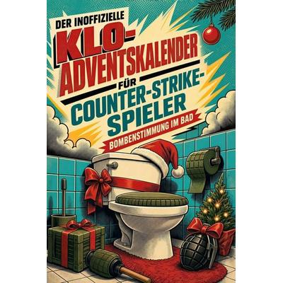 Der inoffizielle Klo-Adventskalender für Counter-Strike-Spieler, Taschenbuch von Olivia Schneider, Tiptop, 978-3-696-11125-0