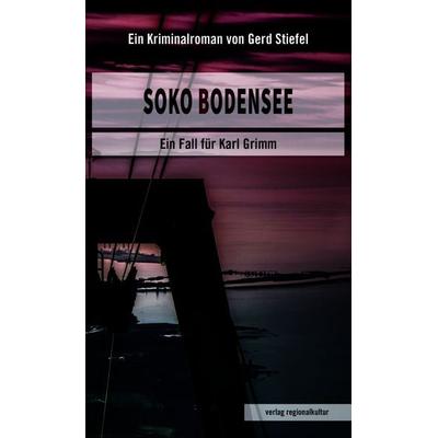 Soko Bodensee, Taschenbuch von Gerd Stiefel, Verlag regionalkultur, 978-3-95505-557-8