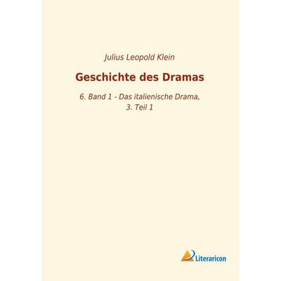 Geschichte des Dramas, Taschenbuch von Julius Leopold Klein, Literaricon, 978-3-96506-172-9