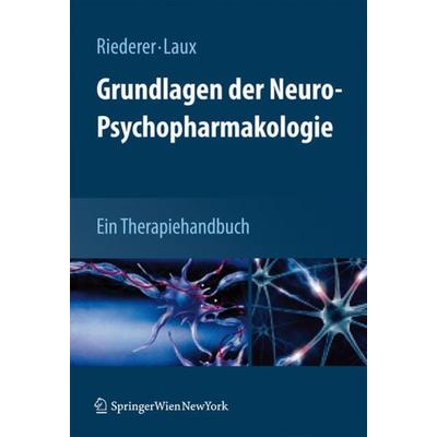 Grundlagen der Neuro-Psychopharmakologie, Gebundene Ausgabe von Peter Riederer,Gerd Laux, Springer Wien, 978-3-211-85472-3