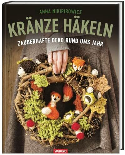 Anna Nikipirowicz - Kränze häkeln - Zauberhafte Deko rund ums Jahr - Preis vom 18.10.2026 19:22:15 h