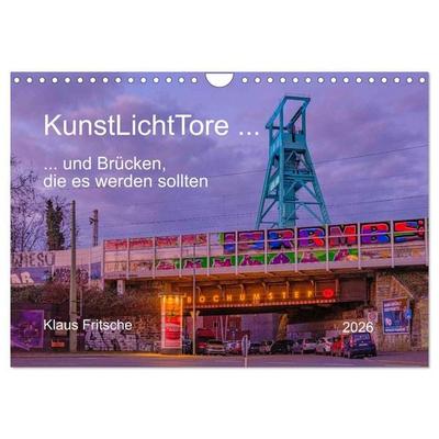 KunstLichtTore in Bochum - und Brücken, die es werden sollten (Wandkalender 2026 DIN A4 quer), CALVENDO Monatskalender