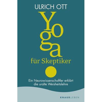 Yoga für Skeptiker, Taschenbuch von Ulrich Ott, Knaur MensSana Taschenbuch, 978-3-426-87636-7