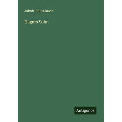 Hagars Sohn, Taschenbuch von Jakob Julius David, Antigonos Verlag, 978-3-563-16910-0