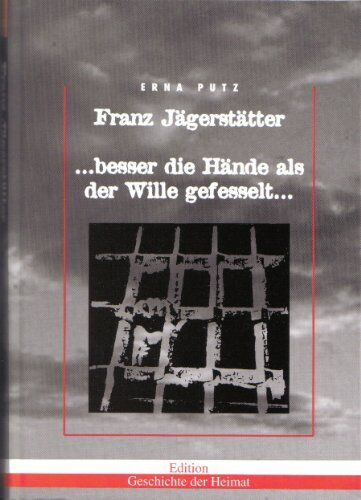 Erna Putz - Franz Jägerstätter: ... besser die Hände als der Wille gefesselt... - Preis vom 30.09.2026 22:30:23 h