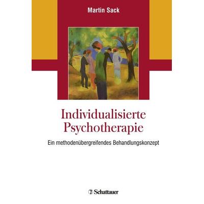 Individualisierte Psychotherapie, Gebundene Ausgabe von Martin Sack, Schattauer, 978-3-608-43192-6