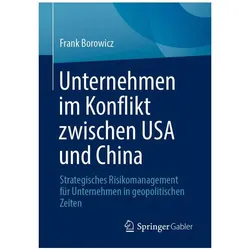 Unternehmen im Konflikt zwischen USA und China, Fachbücher von Frank Borowicz