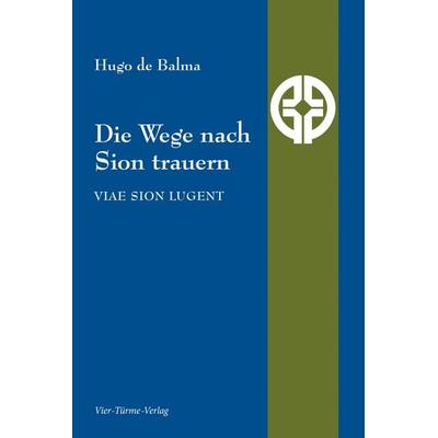Die Wege nach Sion trauern, Taschenbuch von Hugo de Balma, Vier Türme, 978-3-89680-713-7