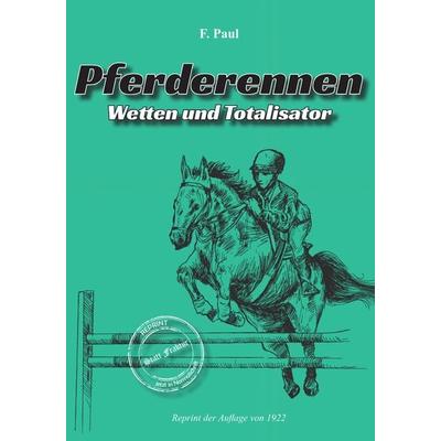 Pferderennen Wetten und Totalisator, Gebundene Ausgabe von F. Paul, Oldtimertools Verlag, 978-3-9897903-4-6