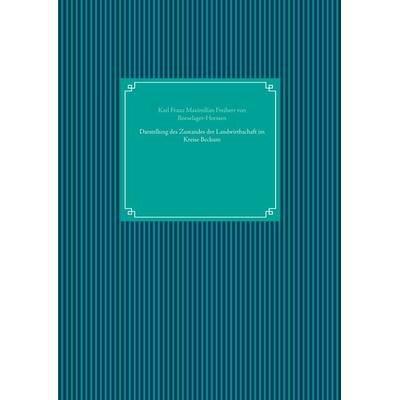 Darstellung des Zustandes der Landwirthschaft im Kreise Beckum, Gebundene Ausgabe von Karl Franz Maximilian Freiherr Boeselager-Heessen, BoD – Books