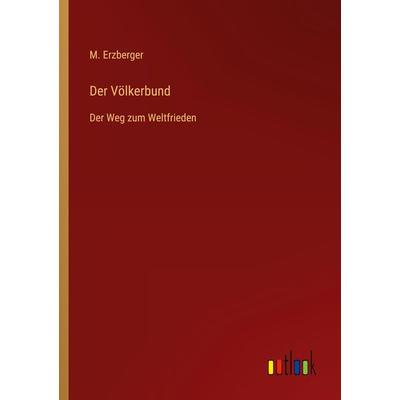 Der Völkerbund, Taschenbuch von M. Erzberger, Outlook, 978-3-368-45400-5