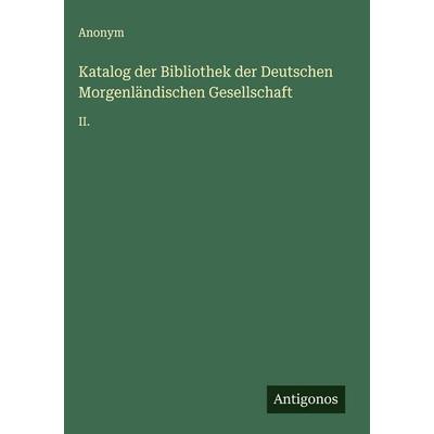 Katalog der Bibliothek der Deutschen Morgenländischen Gesellschaft, Gebundene Ausgabe von Anonym, Antigonos Verlag, 978-3-563-88352-5