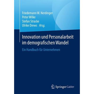 Innovation und Personalarbeit im demografischen Wandel, Taschenbuch von , Springer Fachmedien Wiesbaden GmbH, 978-3-658-09027-2
