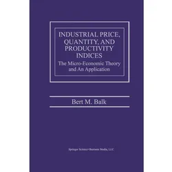 Industrial Price, Quantity, and Productivity Indices, Fachbücher von Bert M. Balk