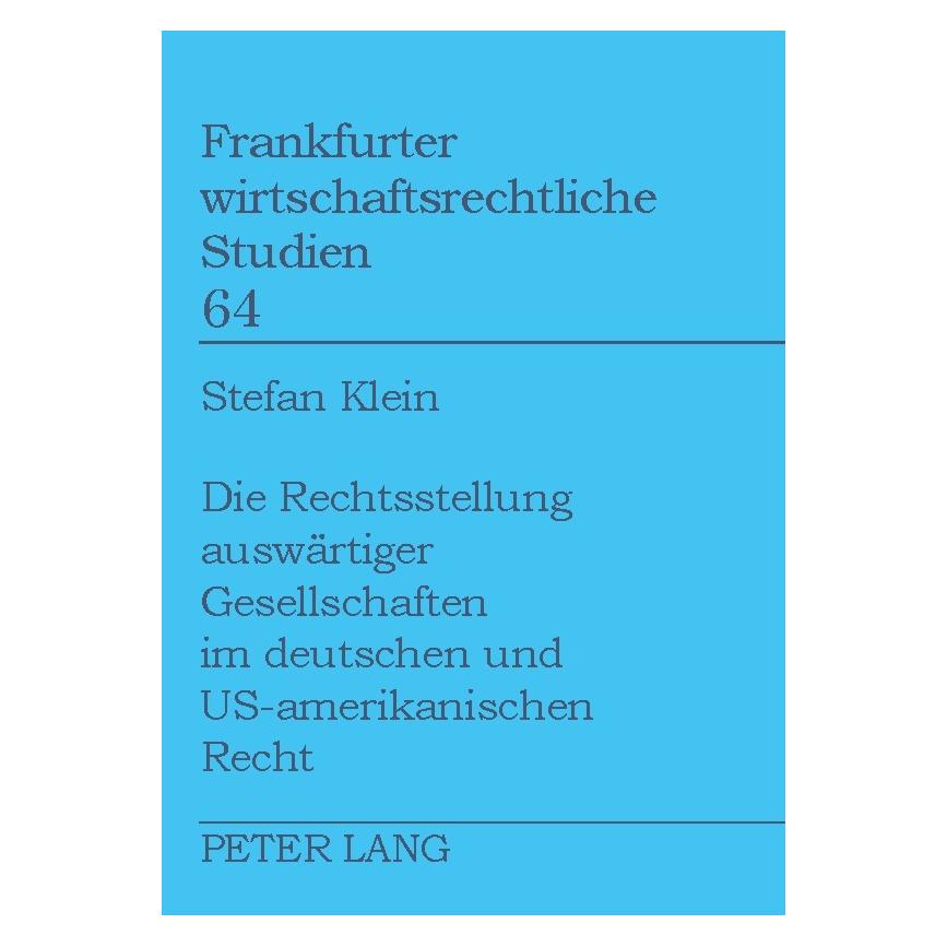 Peter Lang Die Rechtsstellung auswärtiger Gesellschaften im deutschen und US-amerikanischen Recht (Deutsch, Softcover, Stefan Klein) (56029381)