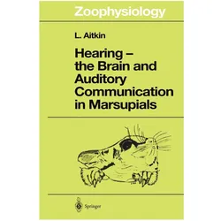 Hearing - the Brain and Auditory Communication in Marsupials, Fachbücher von Lindsay Aitkin