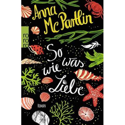 So was wie Liebe, Taschenbuch von Anna McPartlin, Rowohlt Taschenbuch, 978-3-499-27179-3