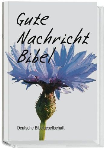 Gute Nachricht Bibel. Life-Edition: Die Gute Nachricht Bibel. Kornblume: Life Edition. Ohne Spätschriften des Alten Testaments - Preis vom 30.09.2026 09:01:18 h