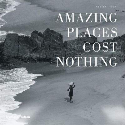 Amazing Places Cost Nothing, Gebundene Ausgabe von Herbert Ypma, KNV Besorgung, 978-0-500-51674-4
