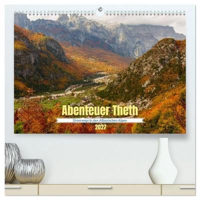 Abenteuer Theth - Unterwegs in den Albanischen Alpen (hochwertiger Premium Wandkalender 2027 DIN A2 quer), Kunstdruck in Hochglanz