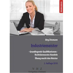 Industriemeister - Grundlegende Qualifikationen - Band 1 - Rechtsbewusstes Handeln, Schulbücher von Jörg Zitzmann