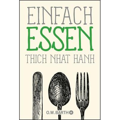 Einfach essen, Taschenbuch von Thich Nhat Hanh, O.W. Barth, 978-3-426-29249-5