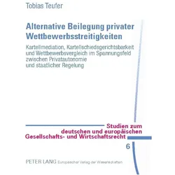 Alternative Beilegung privater Wettbewerbsstreitigkeiten, Fachbücher von Tobias Teufer