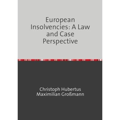 European Insolvencies: A Law and Case Perspective, Taschenbuch von Christoph Grossmann, Epubli, 978-3-7531-7513-3