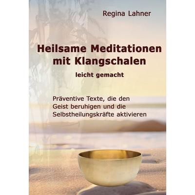 Heilsame Meditationen mit Klangschalen, Taschenbuch von Regina Lahner, BoD – Books on Demand, 978-3-7597-5151-5