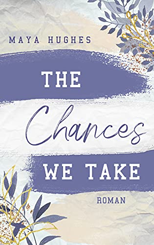 Maya Hughes - The Chances We Take (Fulton University Reihe, Band 3) - Preis vom 14.10.2026 23:07:16 h