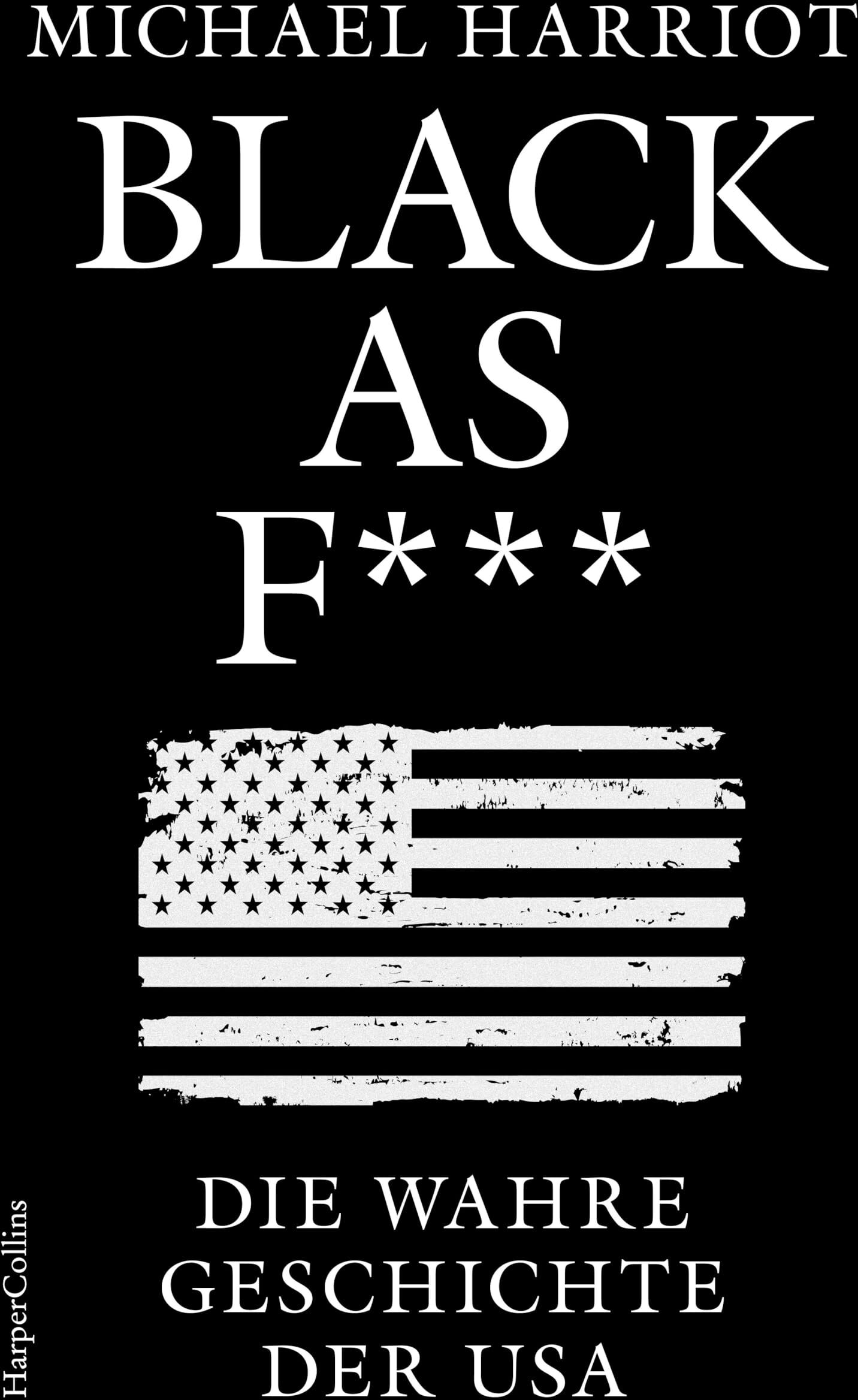 Michael Harriot - Black As F***. Die wahre Geschichte der USA: US-Wahl 2024 Kamala Harris oder Donald Trump? Mit bissigem Humor erklärt der bekannteste Schwarze Kommentator das Schwarze Amerika Amerika verstehen - Preis vom 06.10.2026 07:26:00 h