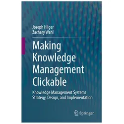 Making Knowledge Management Clickable, Fachbücher von Joseph Hilger, Zachary Wahl