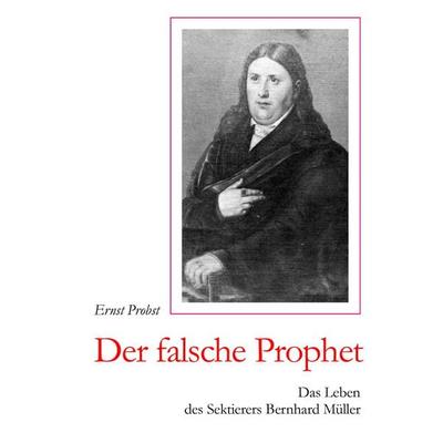 Der falsche Prophet, Gebundene Ausgabe von Ernst Probst, Tredition, 978-3-384-44975-7