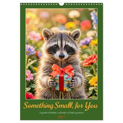 Something Small, for You - A gentle birthday calendar of little gestures (Wall Calendar 2027 DIN A3 portrait), CALVENDO 12 Month Wall Calendar