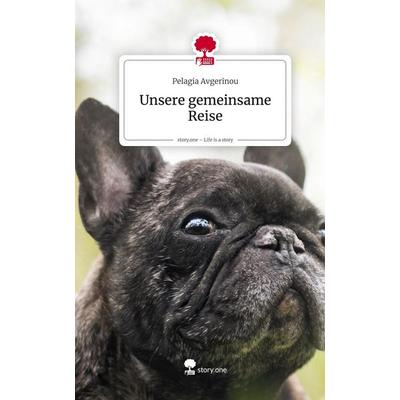 Unsere gemeinsame Reise. Life is a Story - story.one, Gebundene Ausgabe von Pelagia Avgerinou, Storylution, 978-3-7115-8564-6