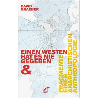 Einen Westen hat es nie gegeben & Fragmente einer anarchistischen Anthropologie, Taschenbuch von David Graeber, Unrast Verlag, 978-3-89771-193-8