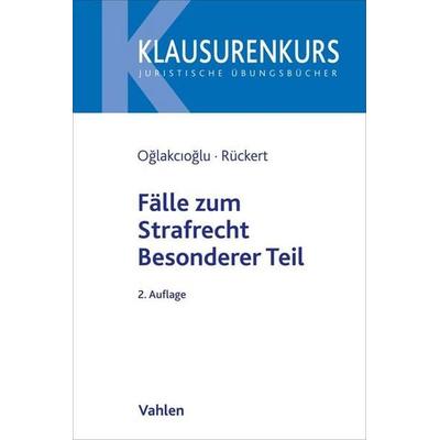 Fälle zum Strafrecht Besonderer Teil, Taschenbuch von Mustafa Temmuz Oğlakcıoğlu,Christian Rückert, Vahlen, Franz, 978-3-8006-6714-7