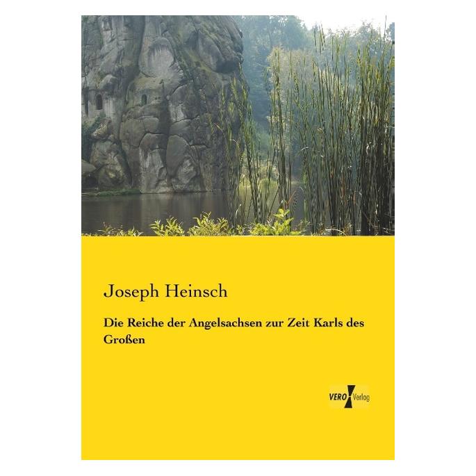Vero Die Reiche der Angelsachsen zur Zeit Karls des Grossen (Deutsch, Softcover, Joseph Heinsch) (55546854)