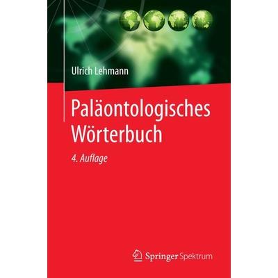 Paläontologisches Wörterbuch, Taschenbuch von Ulrich Lehmann, Springer Berlin, 978-3-662-45605-7