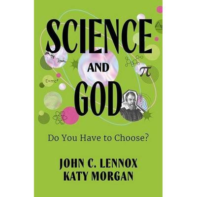 Science and God, Taschenbuch von John Lennox,Katy Morgan, The Good Book Company, 978-1-80254-372-8