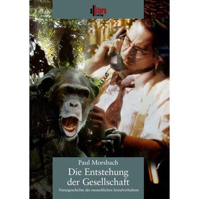 Die Entstehung der Gesellschaft, Taschenbuch von Paul Morsbach, Buch & media, 978-3-935284-42-4